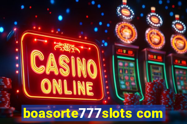 boasorte777slots com